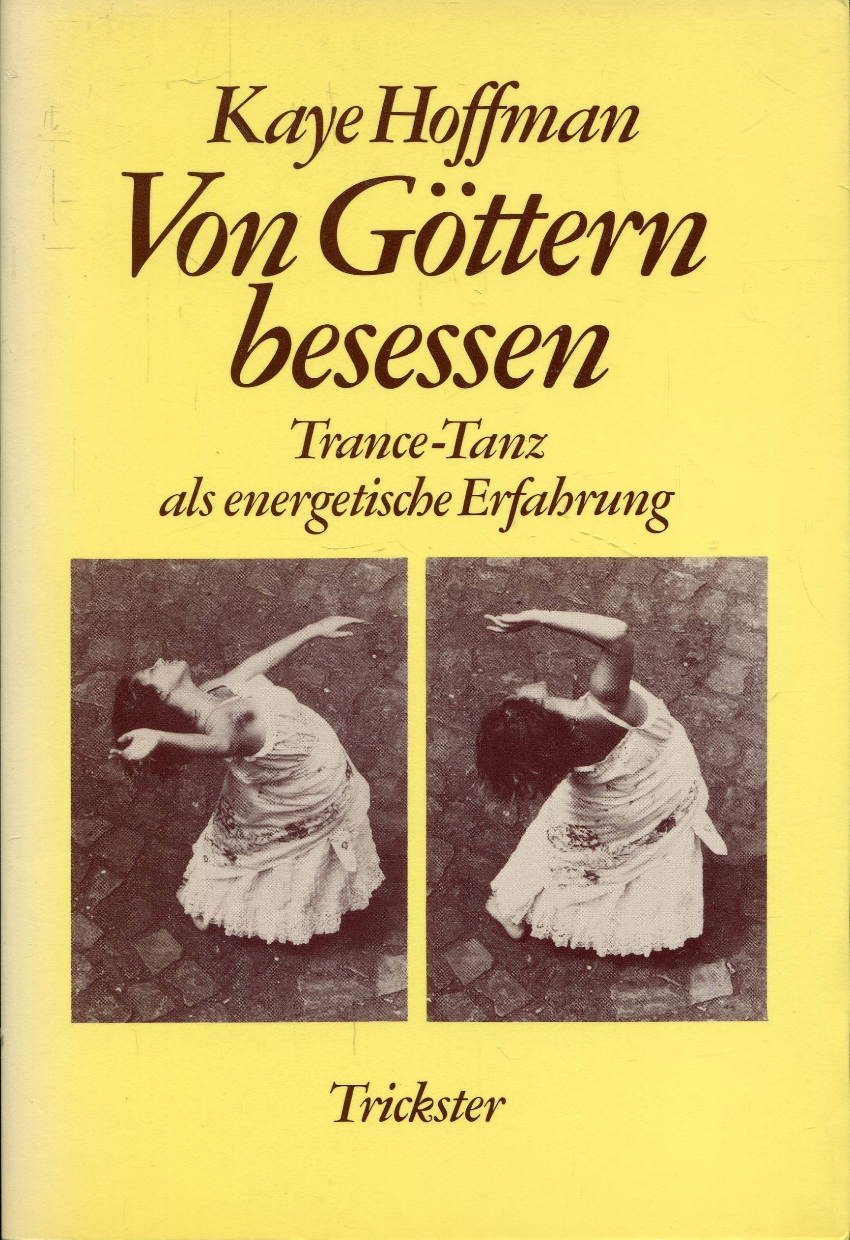 Von Göttern besessen. Trance-Tanz als energetische Erfahrung Self-help