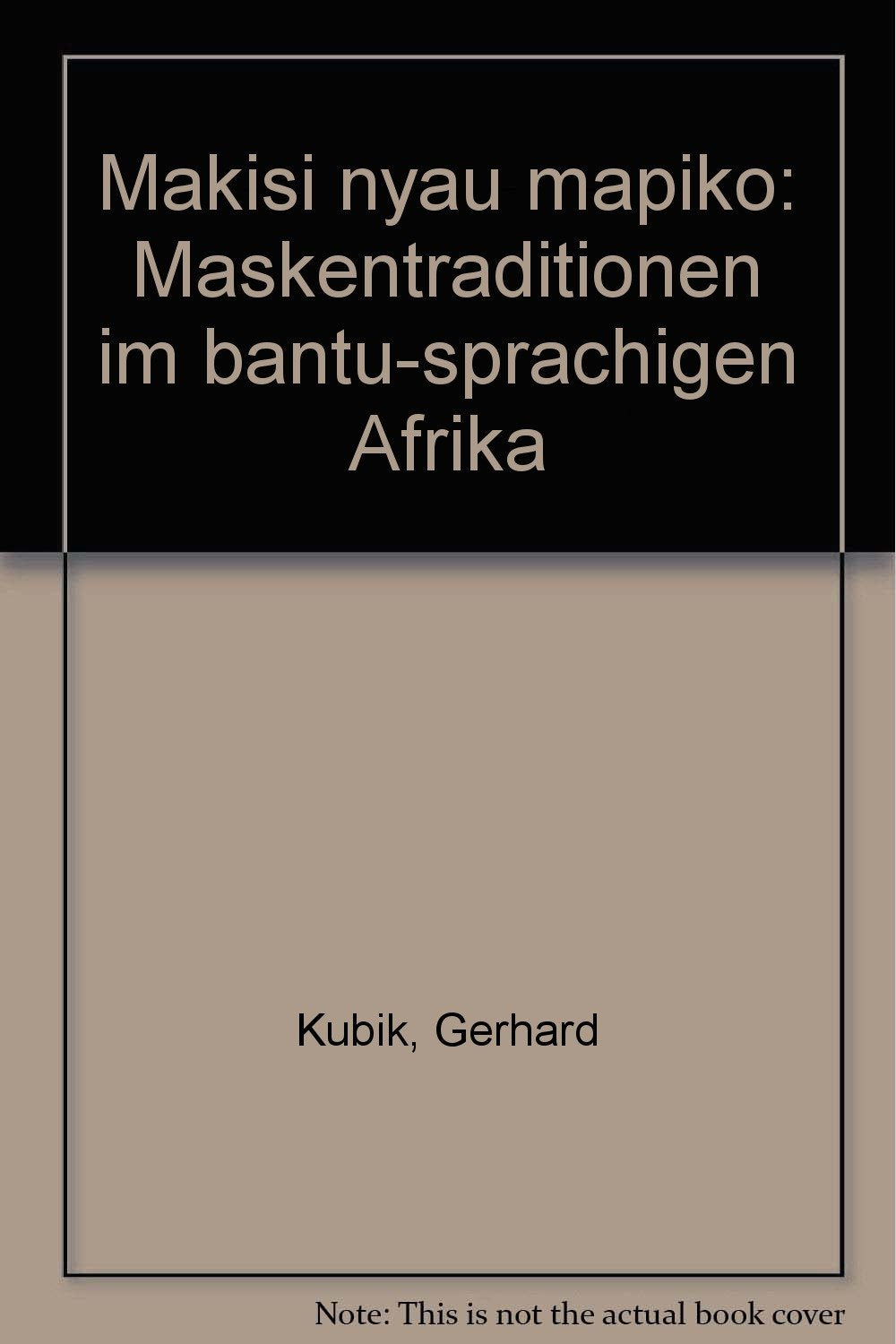 Makisi Nyau Mapiko: Maskentraditionen im bantusprachigen Afrika Law