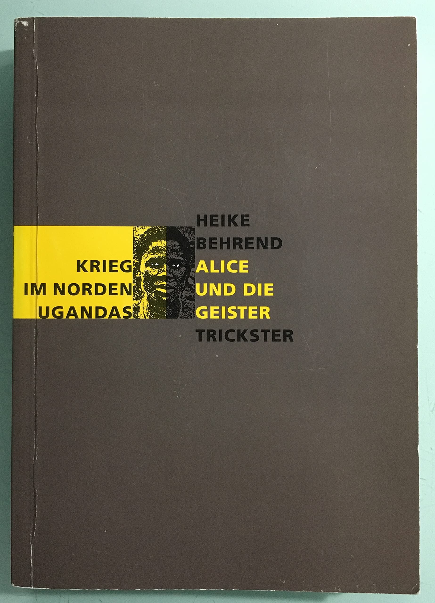 Alice und die Geister: Krieg im Norden Ugandas. Habil.-Schr. Books