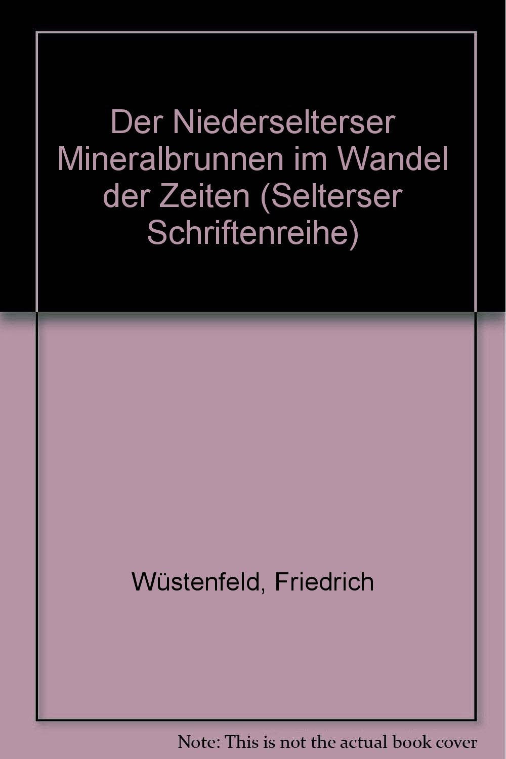 Der Niederselterser Mineralbrunnen im Wandel der Zeiten (Selterser Schriftenreihe) Books