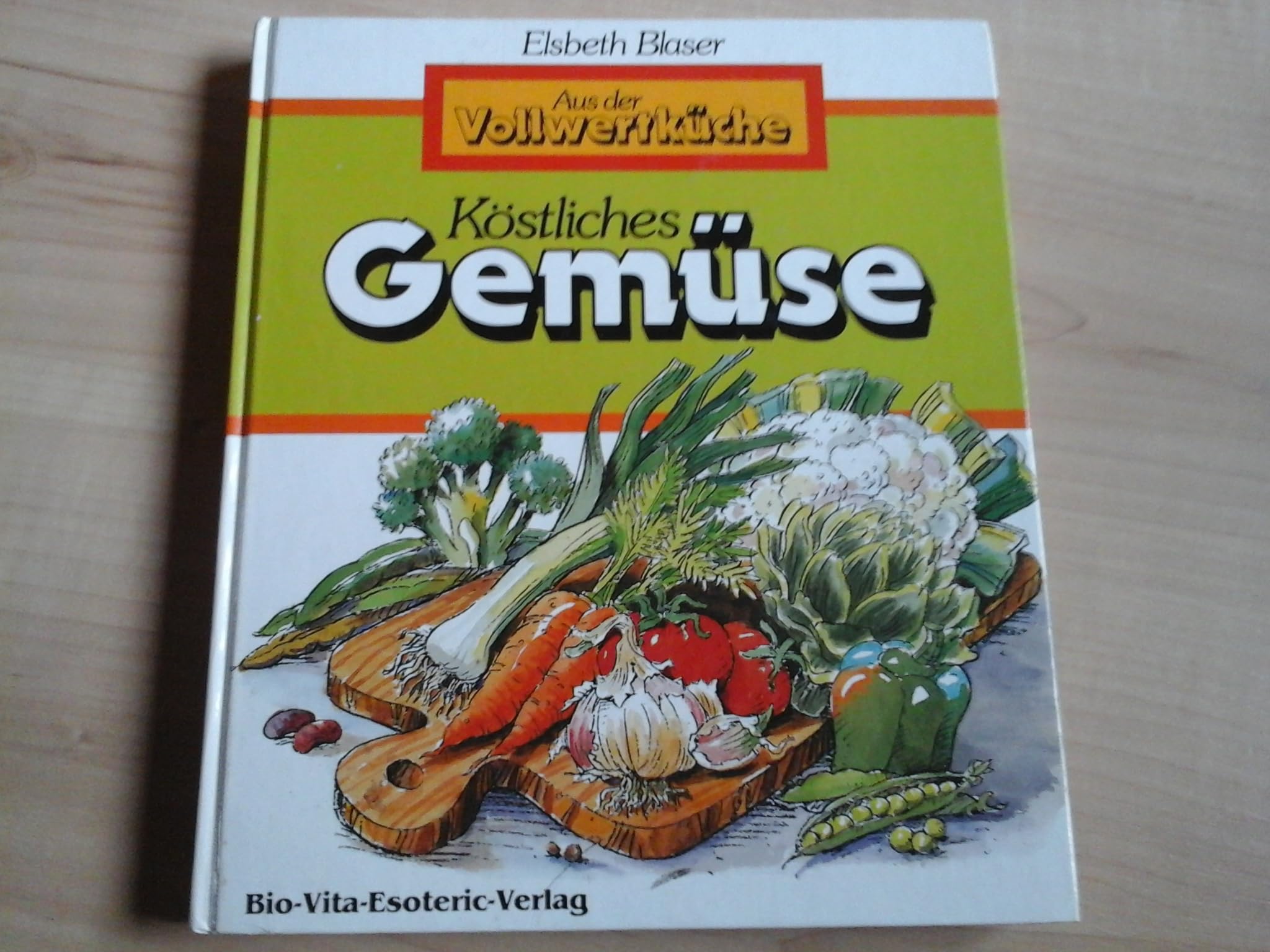 Aus der Vollwertküche: Köstliches Gemüse Books
