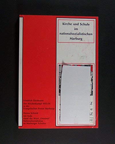 Kirche und Schule im nationalsozialistischen Marburg: Teil 1: Der Kirchenkampf 1933/34 in der Evangelischen Presse Marburgs. Teil 2: Am Ende stand das ... Stadtschriften zur Geschichte und Kultur) German history