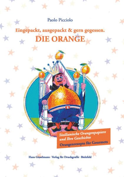 Die Orange: Eingepackt, ausgepackt & gern gegessen Leisure, Home & Garden