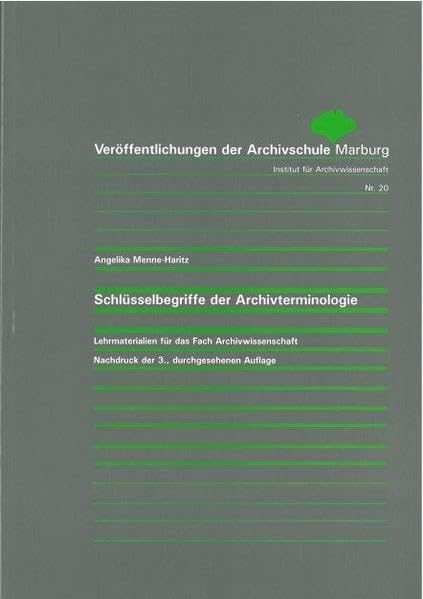 Schlüsselbegriffe der Archivterminologie: Lehrmaterialien für das Fach Archivwissenschaft (Veröffentlichungen der Archivschule Marburg: Institut für Archivwissenschaft) Social Sciences