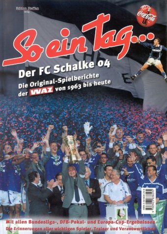 So ein Tag . . ., Der FC Schalke 04, Die Original-Spielberichte der WAZ von 1963 bis heute Leisure & Fun