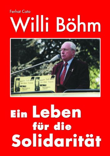 Willi Böhm - Ein Leben für die Solidarität Books