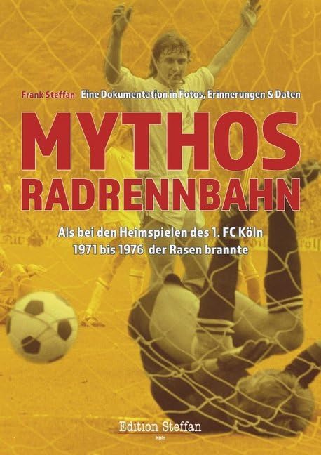 Mythos Radrennbahn: Als 1971 bis 1976 bei den Heimspielen des 1. FC Köln der Rasen brannte Politics & History