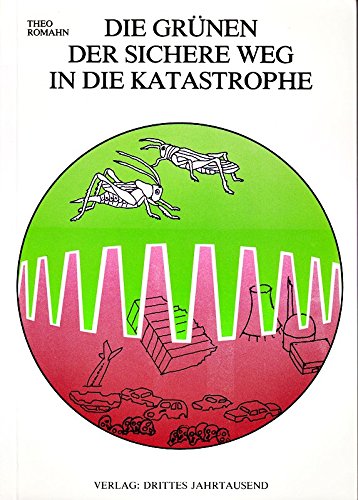 Die Grünen, der sichere Weg in die Katastrophe. Leitfaden für Mitglieder der automobilen Gesellschaft Social Sciences
