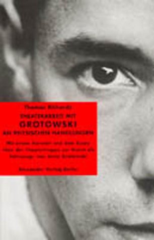 Theaterarbeit mit Grotowski an physischen Handlungen: Mit e. Vorw. u. d. Essay 'Von der Theatertruppe zur Kunst als Träger' v. Jerzy Grotowski Film, Art & Culture
