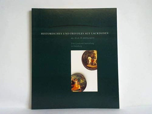 Historisches und Frivoles auf Lackdosen des 18. & 19. Jahrhunderts: Eine Londoner Sammlung in Hamburg Books