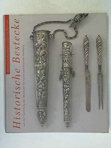 Historische Bestecke: Aus der Sammlung des Museums für Kunst und Gewerbe Hamburg Politics & History