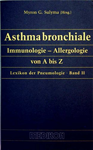 Asthma bronchiale Immunologie - Allergologie von A - Z (Lexikon der Pneumologie Band 2) Books