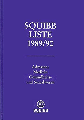 Squibb Liste 1989/90. Adressen: Medizin, Gesundheits- und Sozialwesen Books