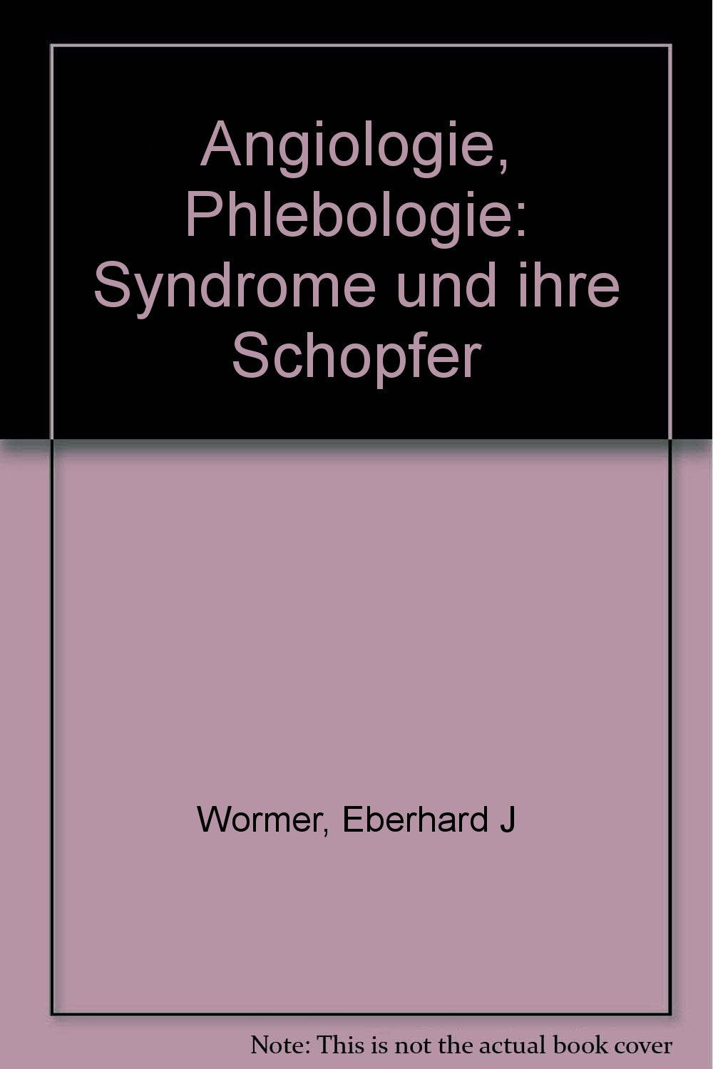 Angiologie-Phlebologie: Syndrome und ihre Schöpfer Medicine
