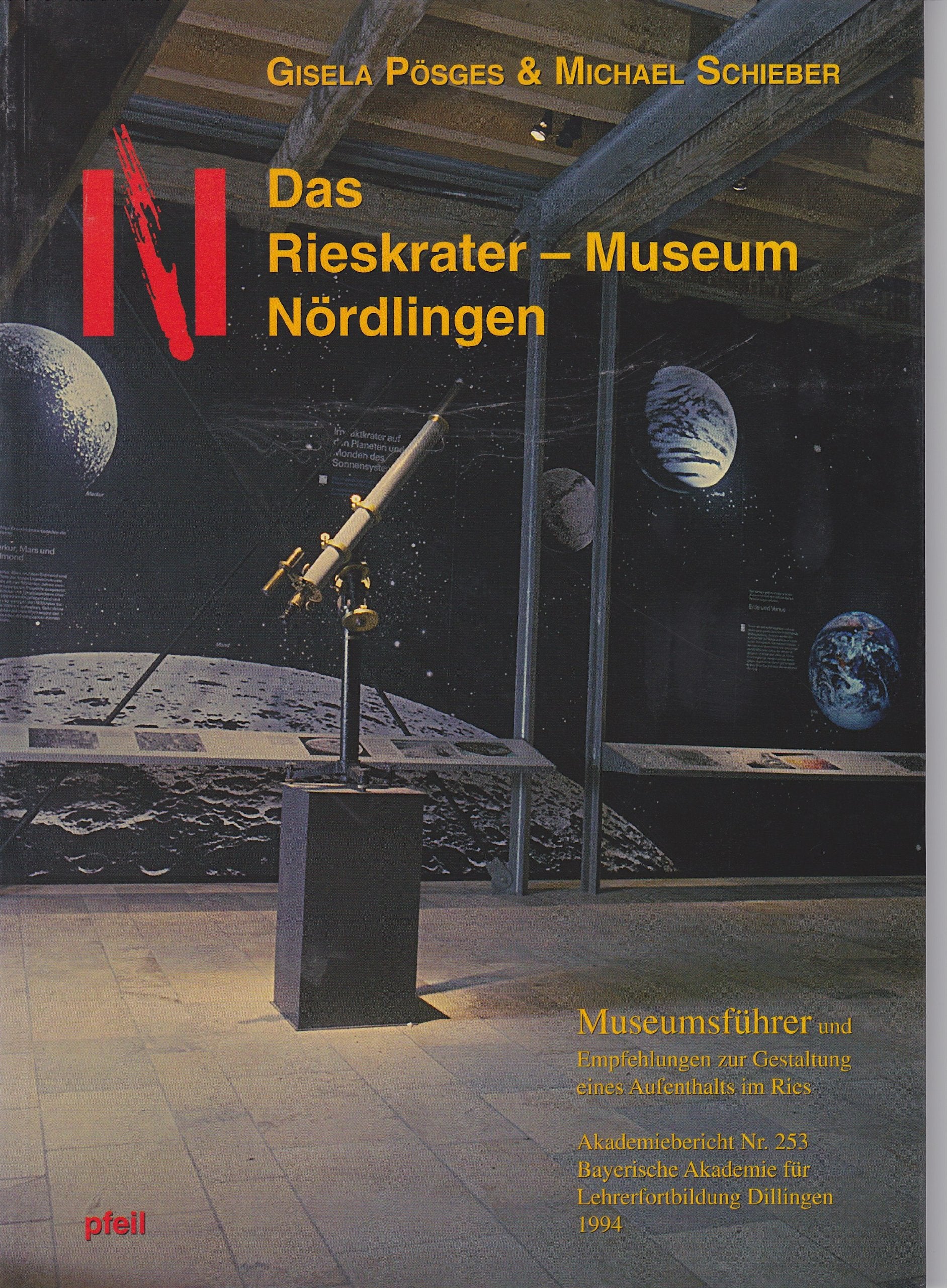 Das Rieskrater-Museum Nördlingen. Museumsführer und Empfehlungen zur Gestaltung eines Aufenthalts im Ries. Akademiebericht Nr. 253 Bayerische Akademie für Lehrerfortbildung Dillingen Film, Art & Culture