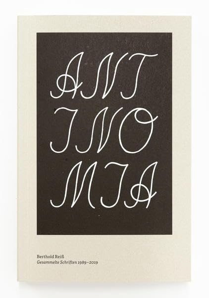 Berthold Reiß: ANTINOMIA: Gesammelte Schriften 1989 bis 2019 Film, Art & Culture