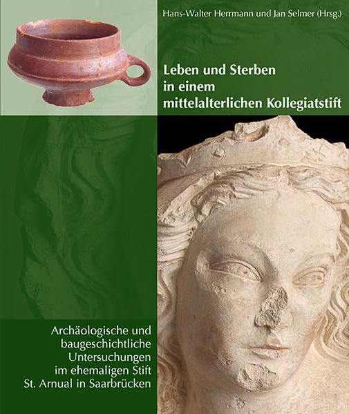 Leben und Sterben in einem mittelalterlichen Kollegiatstift: Archäologische und baugeschichtliche Untersuchungen im ehemaligen Stift St. Arnual in ... des Instituts für Landeskunde im Saarland) Architecture