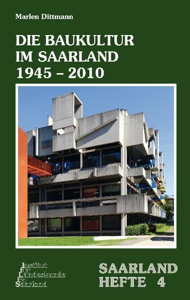 Die Baukultur im Saarland 1945–2010 (Saarland-Hefte) Architecture