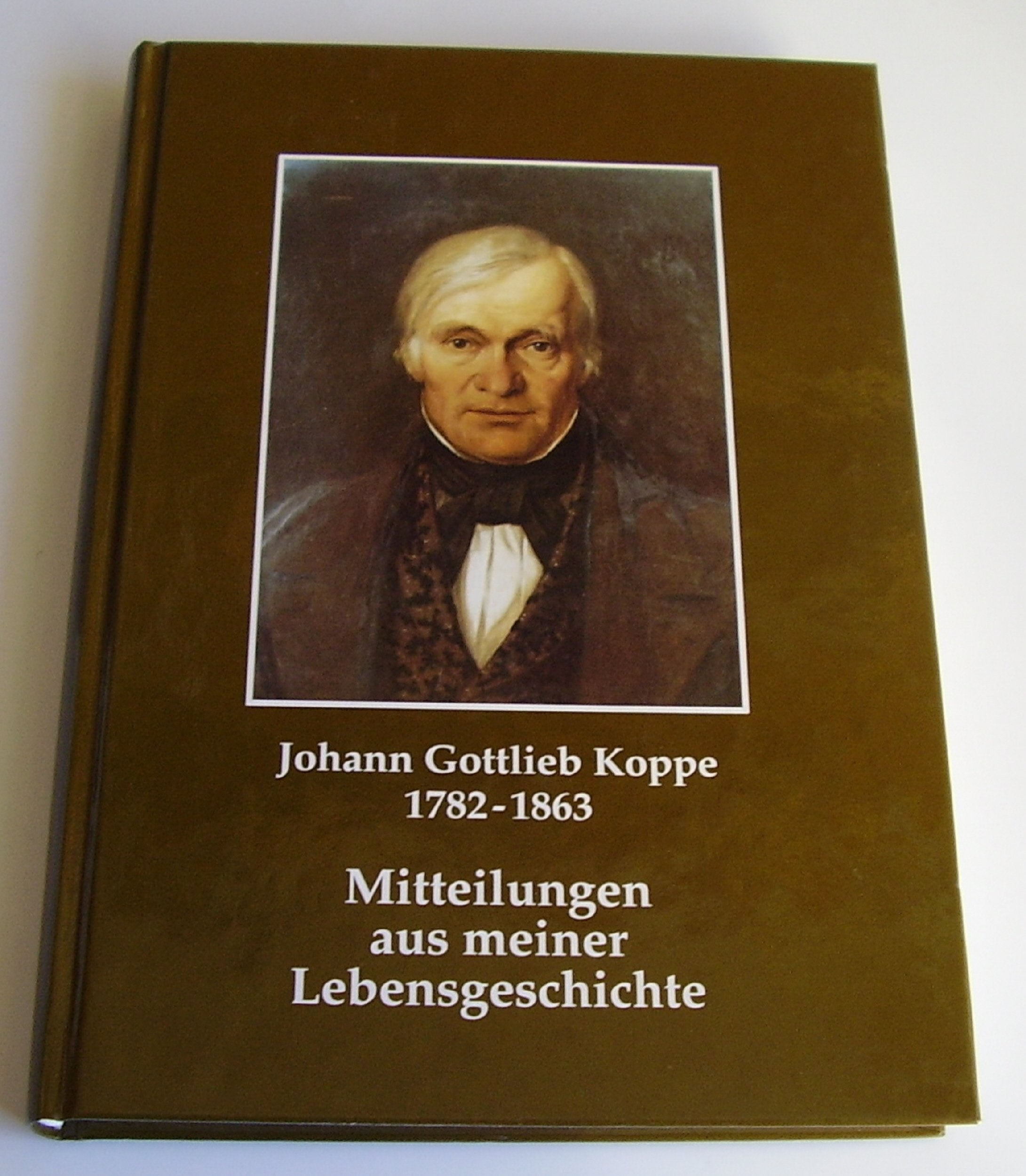 Johann Gottlieb Koppe 1782-1863: Mitteilungen aus meiner Lebensgeschichte Natural Sciences