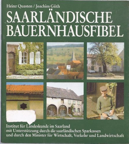 Saarländische Bauernhausfibel : Anregungen und Hinweise für die Restaurierung saarländischer Bauernhäuser. Hrsg. im Rahmen des Wettbewerbs "Saarländische Bauernhäuser - Zeugnisse unserer Heimat". Inst book