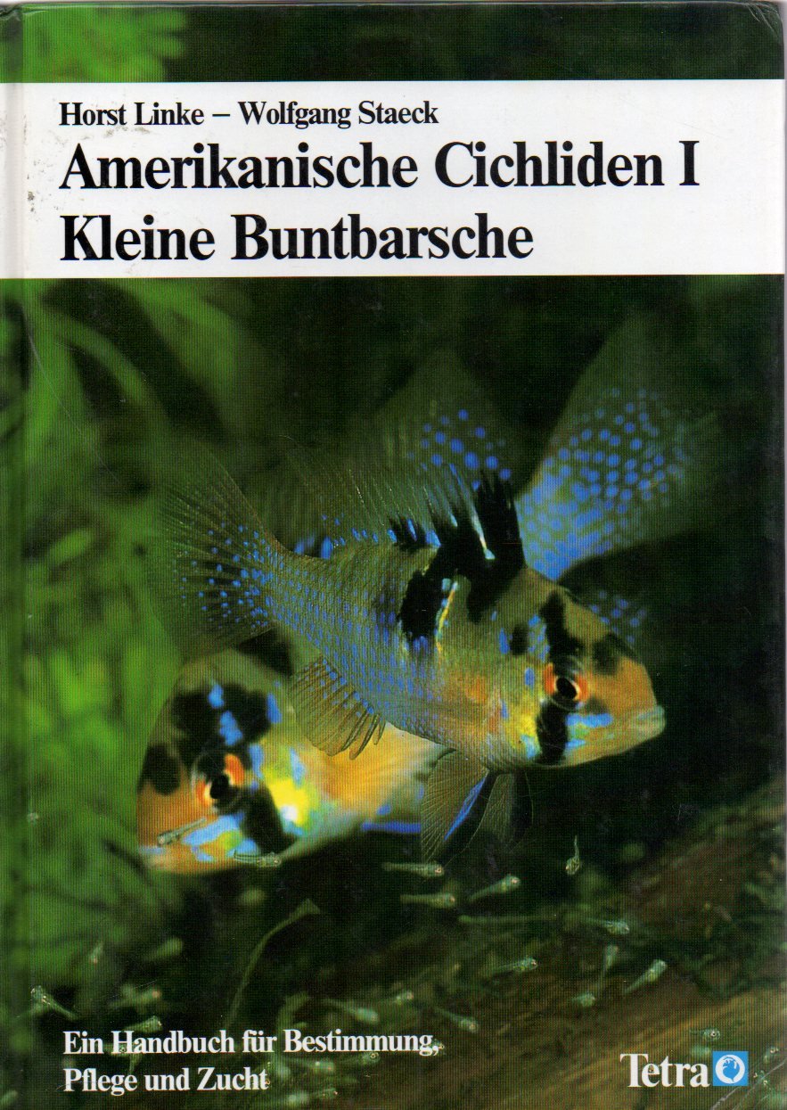 Amerikanische Cichliden I - Kleine Buntbarsche. Ein Handbuch für Bestimmung, Pflege und Zucht Pets