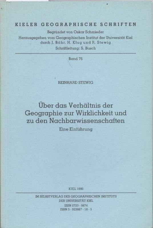 Über das Verhältnis der Geographie zur Wirklichkeit und zu den Nachbarwissenschaften: Eine Einführung (Kieler Geographische Schriften) Business & Technology