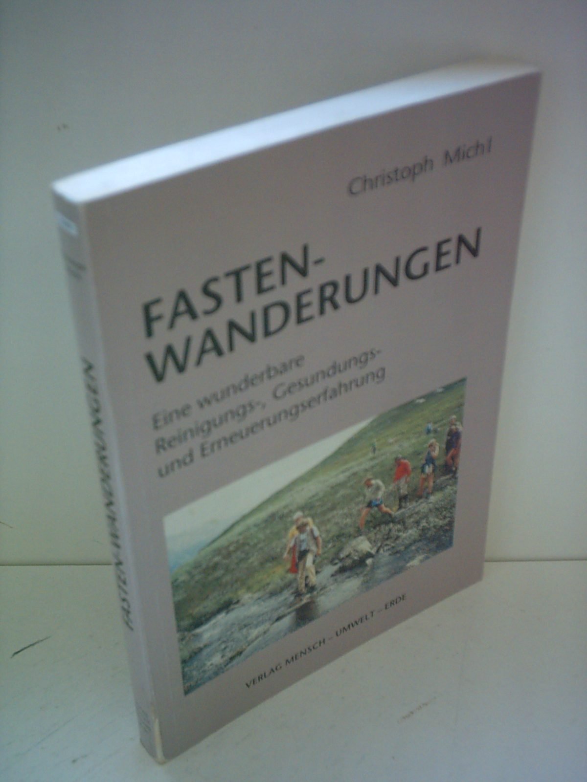 Fasten-Wanderungen. Eine wunderbare Reinigungs-, Gesundungs- und Erneuerungserfahrung Leisure, Home & Garden