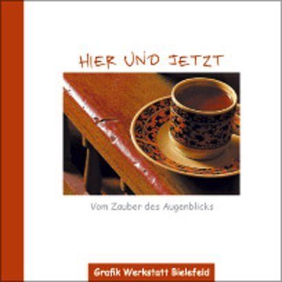 Hier und jetzt: Das kleine Buch vom Augenblick Lifestyle