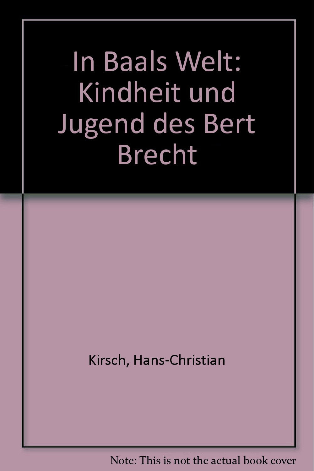 In Baals Welt. Kindheit und Jugend des Bert Brecht Art & Literature Books