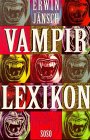 Vampir-Lexikon: Die Autoren des Schreckens und ihre blutsaugerischen Kreaturen. 200 Jahre Vampire in der Literatur Vampires & Bit-Lit
