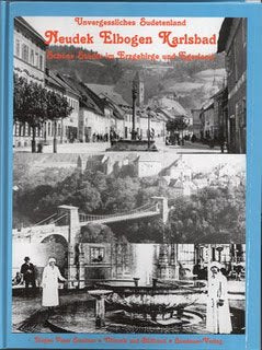 Unvergessliches Sudetenland Neudek Elbogen Karlsbad Schöne Städte im Erzgebirge und Egerland Jürgen Peter Sandner Chronik und Bildband Books