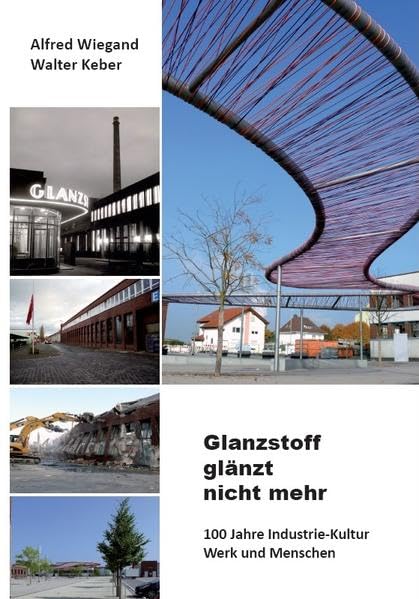 Glanzstoff glänzt nicht mehr: 100 Jahre Industrie-Kultur. Werk und Menschen Law