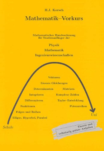 Mathematik-Vorkurs: Mathematisches Handwerkszeug für Studienanfänger der Physik, Mathematik und Ingenieurwissenschaften Business & Technology