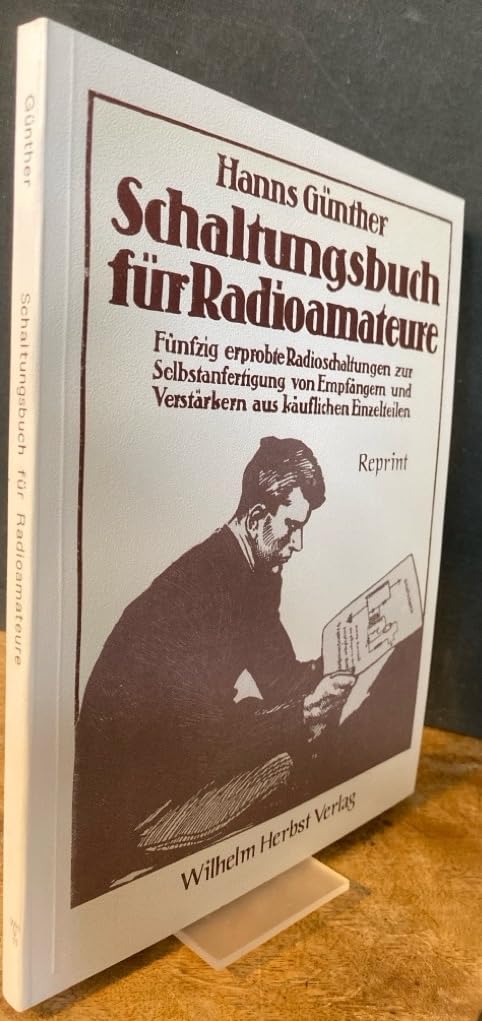 Schaltungsbuch für Radioamateure: Fünfzig erprobte Radioschaltungen zur Selbstanfertigung von Empfängern und Verstärkern aus käuflichen Einzelteilen Business & Technology