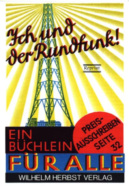 Ich und der Rundfunk!: Ein Büchlein für alle Contemporary literature