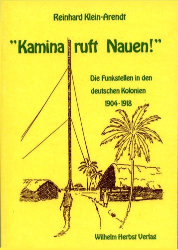 Kamina ruft Nauen! - Die Funkstellen in den deutschen Kolonien 1904-1918 Politics & History