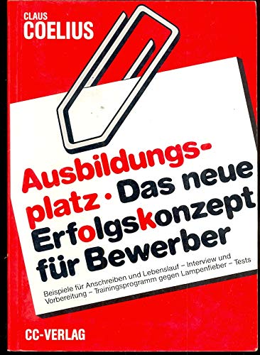 Ausbildungsplatz. Das neue Erfolgskonzept für Bewerber Business, Finance & Career