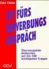 Fit für's Bewerbungsgespräch. Überzeugende Antworten auf die 100 wichtigsten Fragen Business, Finance & Career