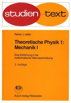 Theoretische Physik. Eine Einführung in die mathematische Naturbeschreibung: Mechanik I Books