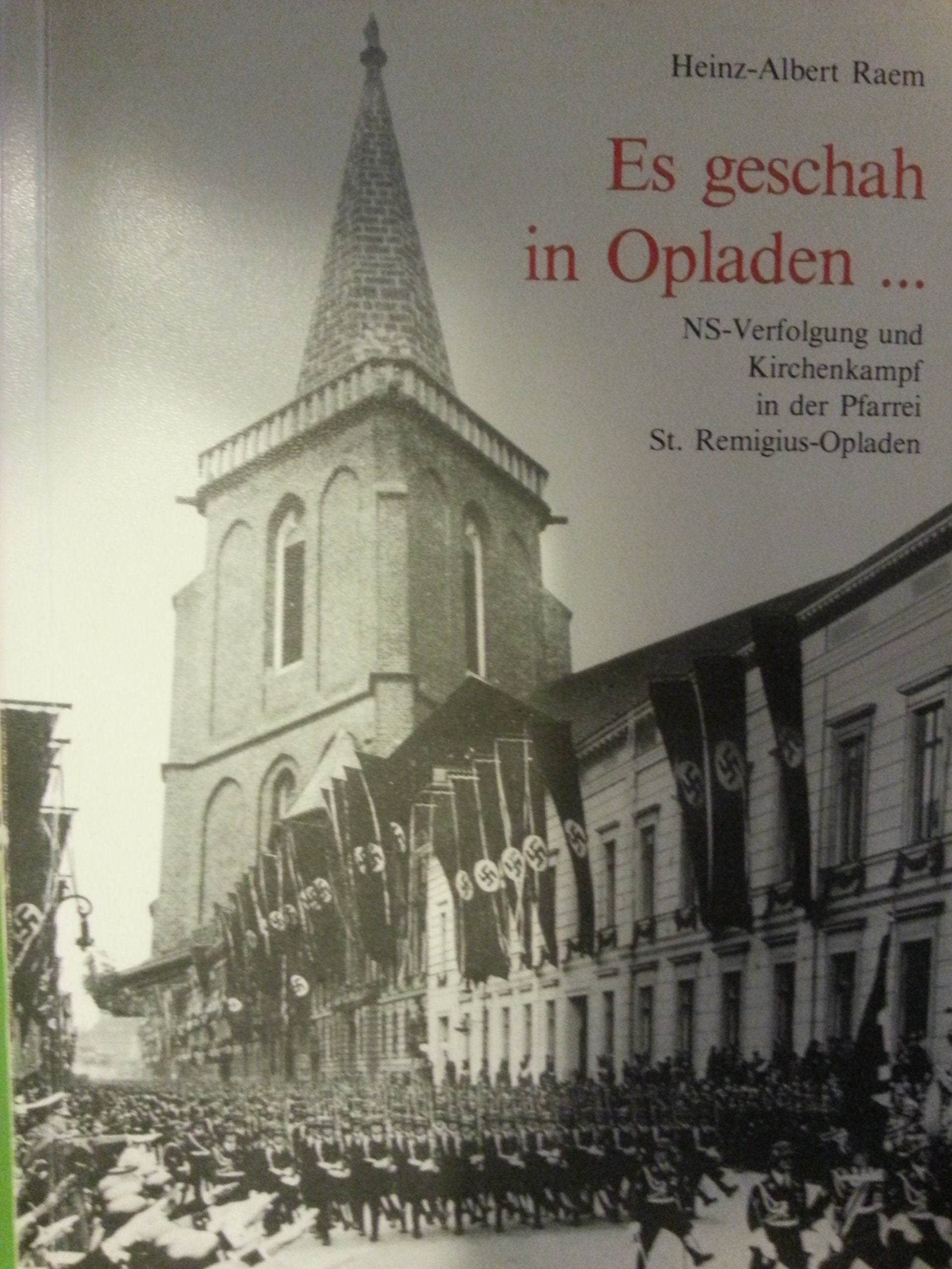 Es geschah in Opladen.... NS-Verfolgung und Kirchenkampf in der Pfarrei St. Remigius-Opladen book