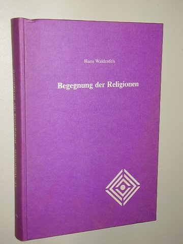 Begegnung der Religionen: Theologische Versuche I (Begegnung / Kontextuell-dialogische Studien zur Theologie der Kulturen und Religionen) Religion & Esotericism