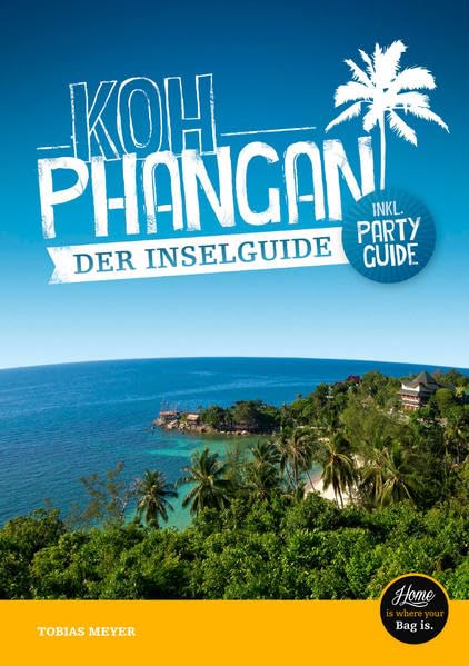 Koh Phangan Reiseführer - der Inselguide: Inkl. Party-Guide & Karten Leisure, Home & Garden