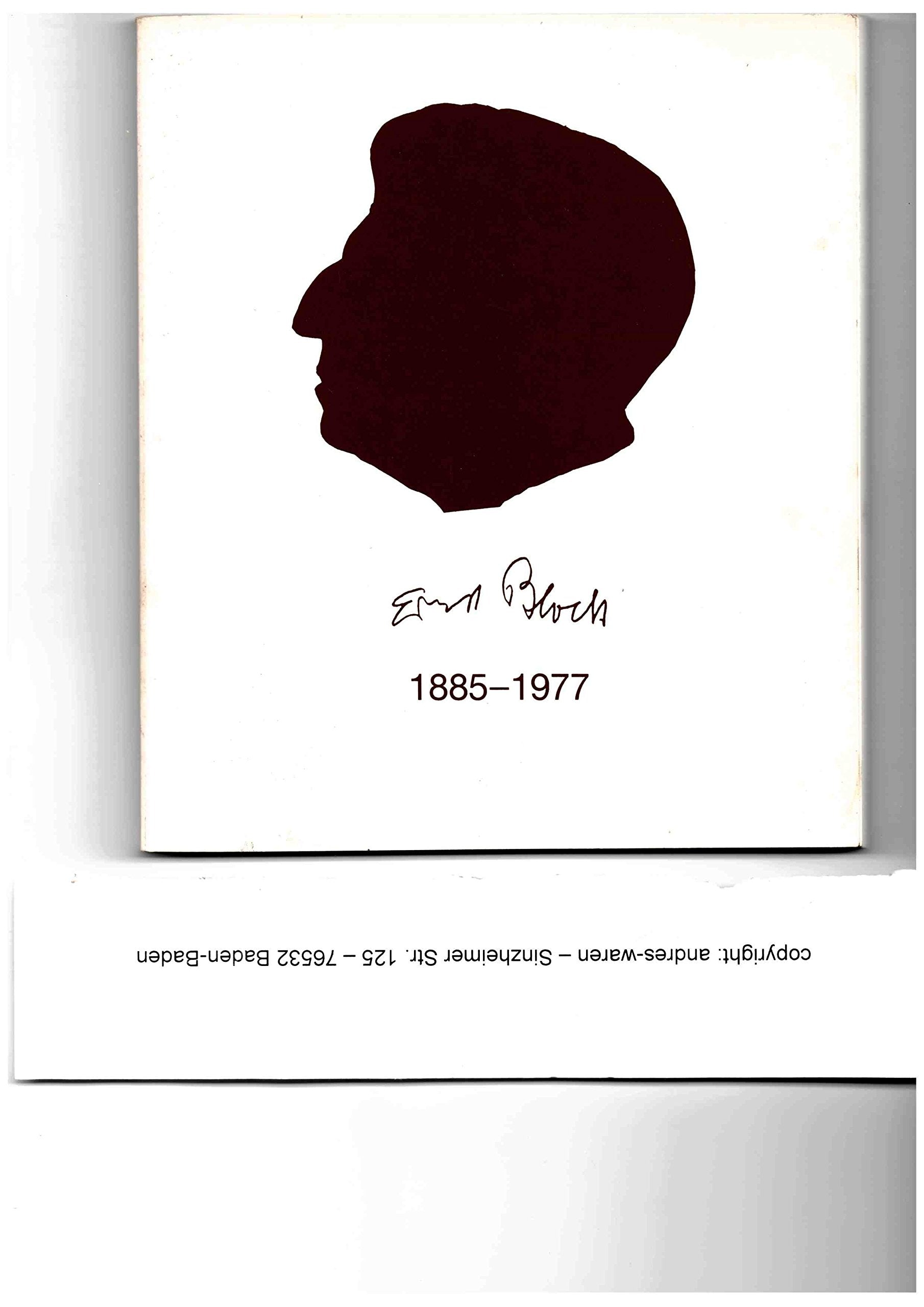 Ernst Bloch 1885-1977. Ausstellung des Ernst-Bloch-Archivs der Stadtbibliothek Ludwigshafen 22.6.-13.10.1985 im Stadtmuseum Ludwigshafen Science Books