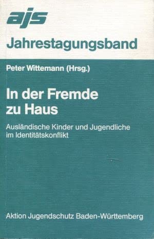 In der Fremde zu Haus: Auslandische Kinder und Jugendliche im Identitatskonflikt (Ajs Jahrestagungsband) (German Edition) book