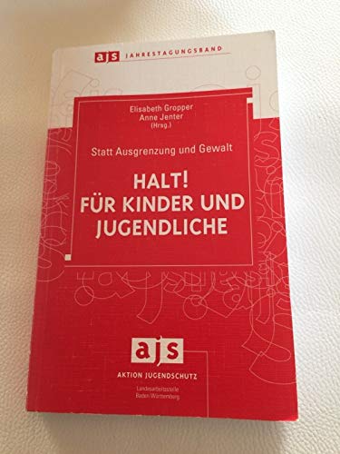 Statt Ausgrenzung und Gewalt: Halt! für Kinder und Jugendliche (ajs-Jahrestagungsbände) Books