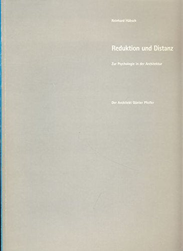 Reduktion und Distanz. Zur Psychologie in der Architektur. Der Architekt Günter Pfeifer Books