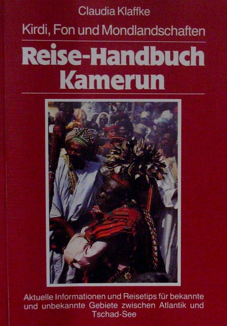 Reise-Handbuch Kamerun. Kirdi, Fon und Mondlandschaften Travel