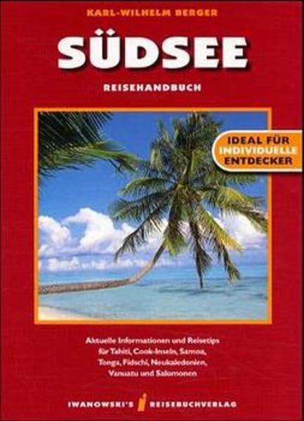 Südsee: Reisehandbuch. Aktuelle Informationen und Reisetips für Tahiti, Cook-Inseln, Samoa, Tonga, Fidschi, Neukaledonien, Vanuatu und Salomonen Travel Books