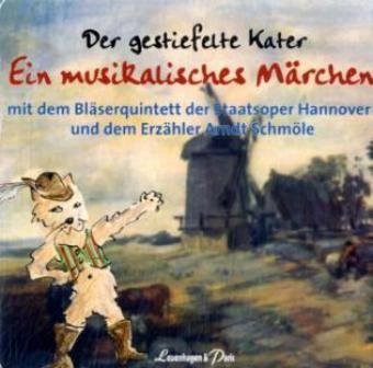 Der gestiefelte Kater, 1 Audio-CD: Ein musikalisches Märchen mit dem Bläserquintett der Staatsoper Hannover Fairy Tales & Legends