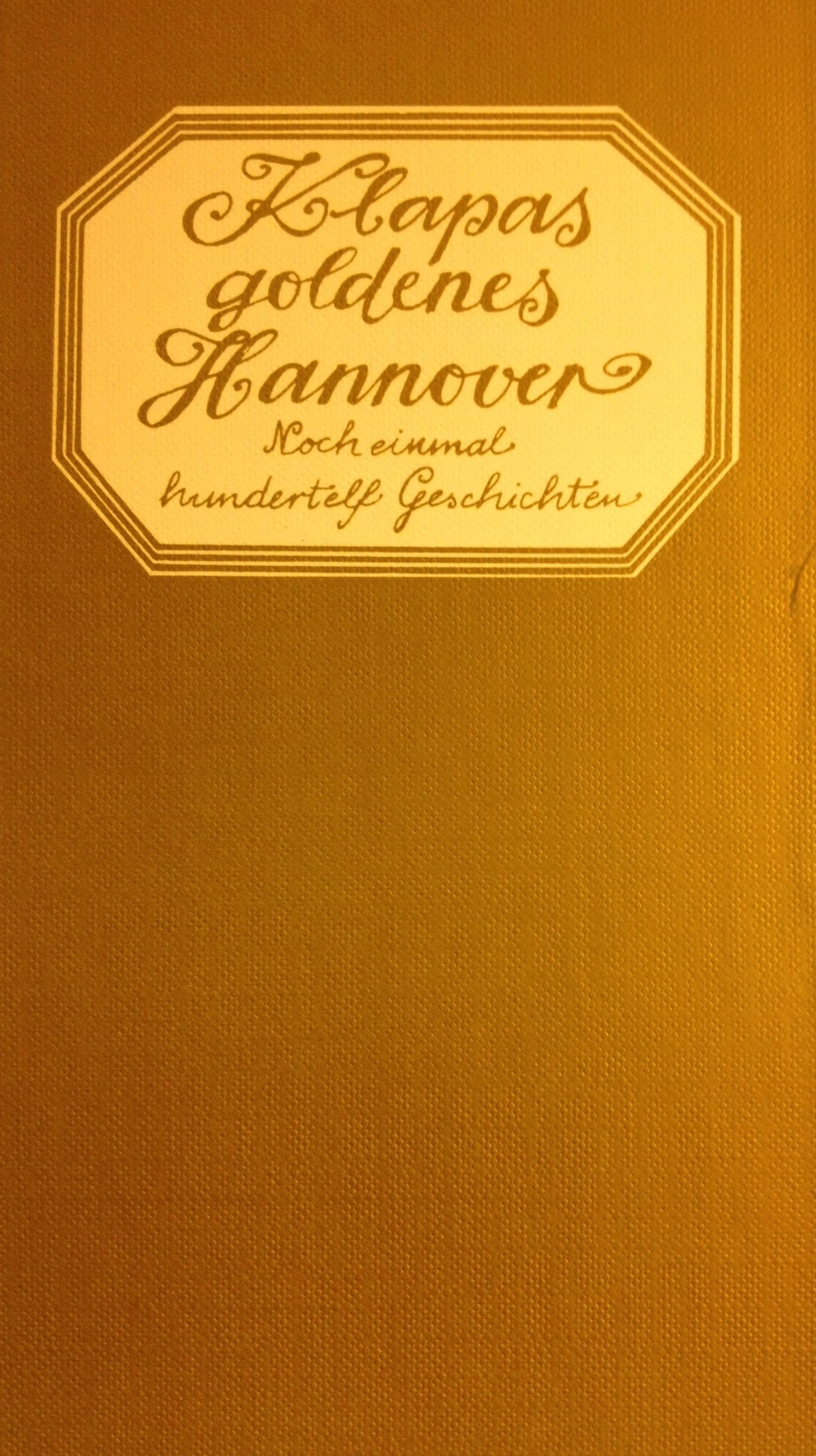 Klapas Goldenes Hannover. Noch einmal hundertelf Geschichten Books